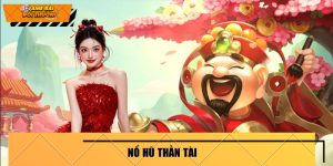Nổ Hũ Thần Tài – Quay Hũ Thả Ga, Nhận Quà Siêu Khủng