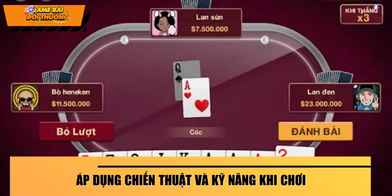 Áp dụng chiến thuật và kỹ năng khi chơi Tiến Lên Miền Nam