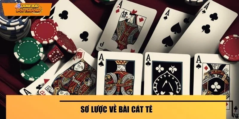 Sơ lược về bài Cát Tê