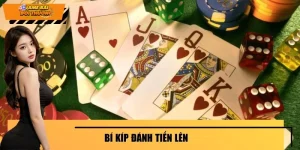 Bí Kíp Đánh Tiến Lên - Kinh Nghiệm Xương Máu Từ Cao Thủ
