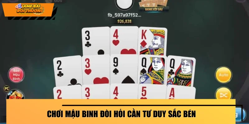 Chơi Mậu Binh đòi hỏi cần tư duy sắc bén