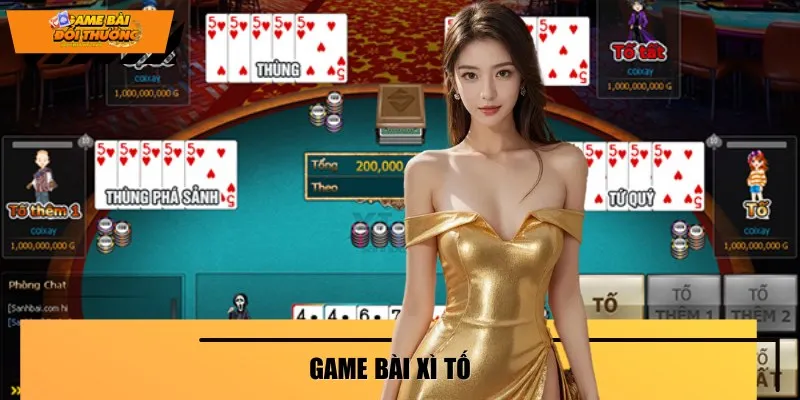 Xì Tố là nơi bạn có thể đấu trí cùng các cao thủ