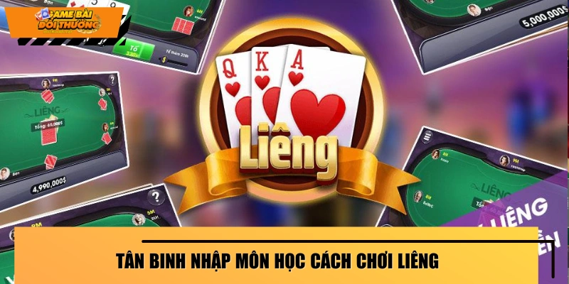 Cách chơi Liêng dễ hiểu cho người mới 