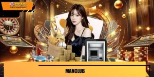 MANCLUB – Game Đổi Thưởng Uy Tín Được Ưa Chuộng Toàn Cầu