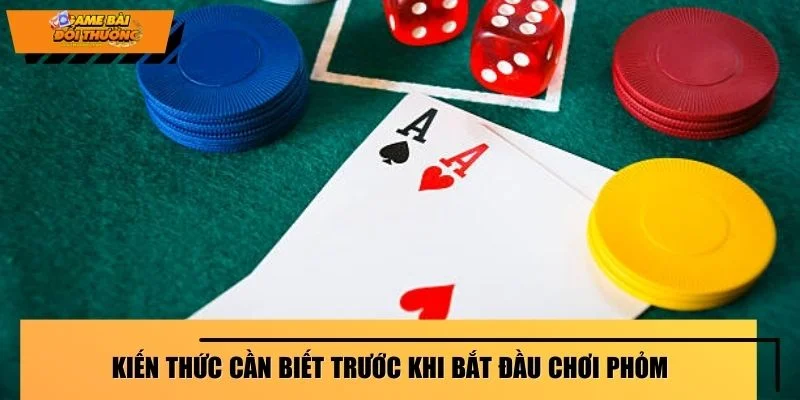 Kiến thức cần biết trước khi bắt đầu chơi phỏm